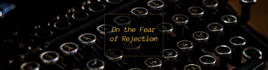 On the Fear of Rejection